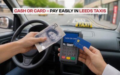 Cash or Card – Easiest Ways to Pay for Your Taxi in Leeds