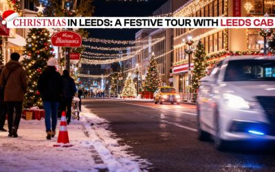 Christmas Day in Leeds: A Festive Tour of the City with Leeds Cab