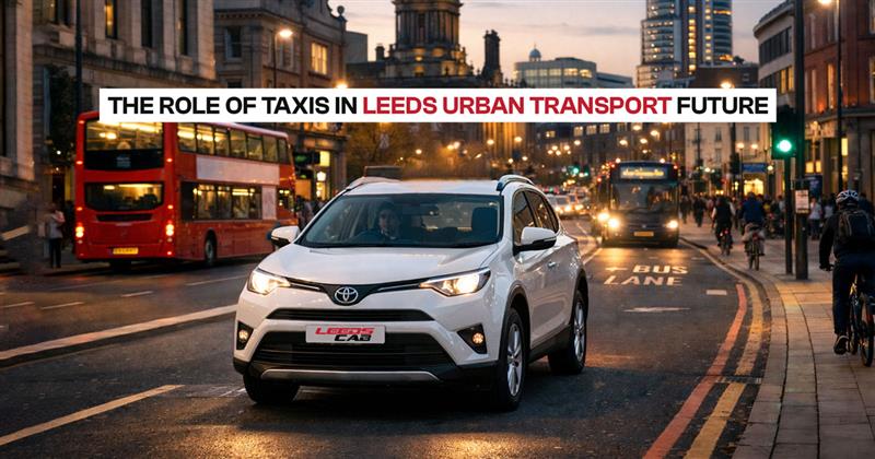 The Role of Taxis in Leeds Urban Transport Future 