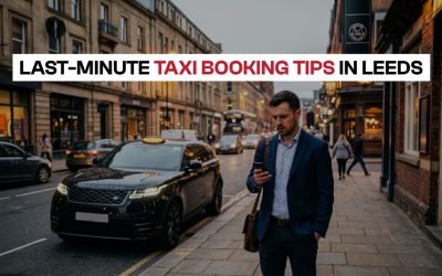 Last-Minute Taxi Booking Tips in Leeds 