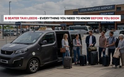 6 Seater Taxi Leeds – Everything You Need to Know Before You Book
