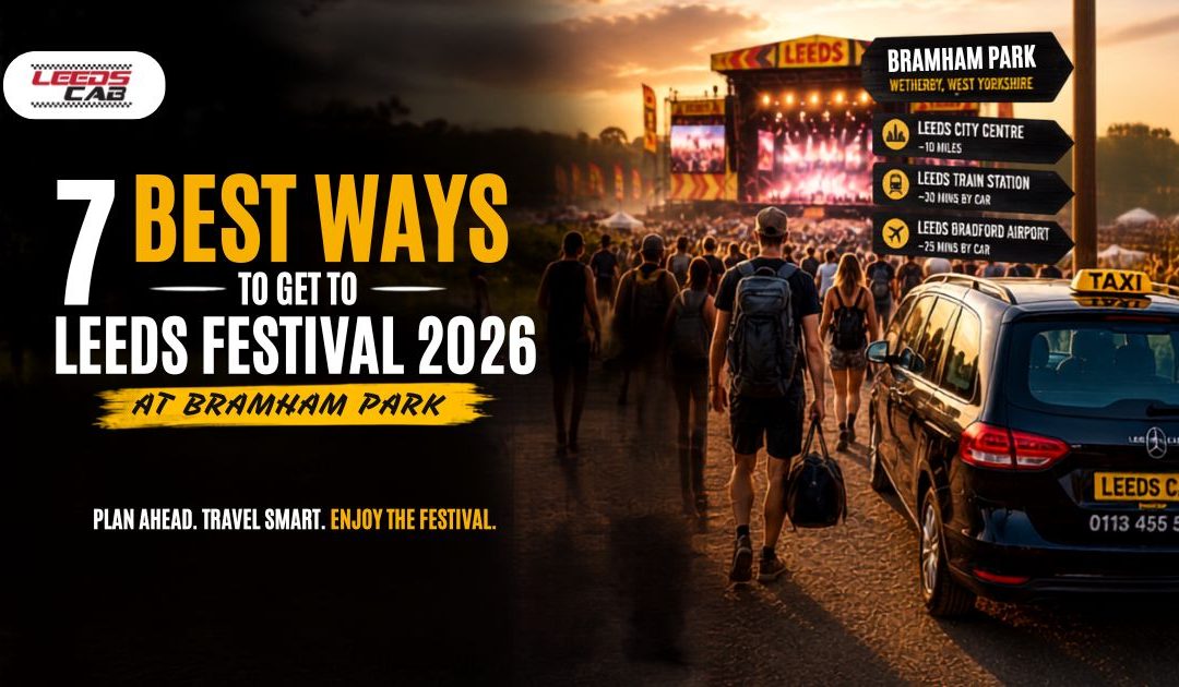 Leeds Festival 2026 travel guide showing Bramham Park, festival crowd, taxi and routes from Leeds city centre.